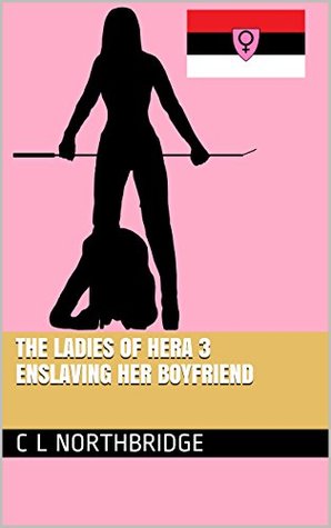 Enslaving her boyfriend (The Ladies of Hera Book 3)