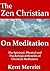 The Zen Christian: Faith and Meditation: The Spiritual, Physical, and Psychological Benefits of Christian Meditation