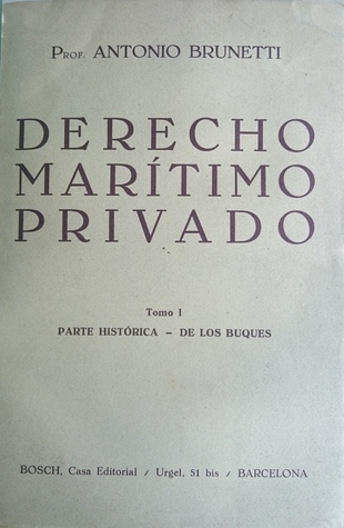 Derecho Marítimo Privado Italiano (Tomo I: Parte Histórica; De los Buques)