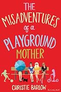 The Misadventures of a Playground Mother