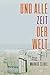 Und alle Zeit der Welt (German Edition)
