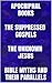 Apocriphal Books. The suppressed Gospels. The Unknown Jesus. Bible Myths and their Parallels. The Wonder Book.