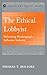 The Ethical Lobbyist: Reforming Washington’s Influence Industry (Georgetown Shorts)