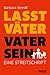 Lasst Väter Vater sein by Barbara Streidl