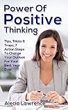 Power Of Positive Thinking Book: Tips, Tricks & Traps, 7 Action Steps To Change Your Outlook For Your Best Year Ever