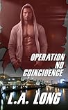 Operation No Coincidence by L.A. Long