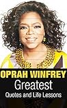 Oprah Winfrey: Oprah Winfrey Greatest Quotes and Life Lessons (Inspirational Quotes Book 1) Oprah Winfrey: Oprah Winfrey Greatest Quotes and Life Lessons (Inspirational Quotes Book 1)