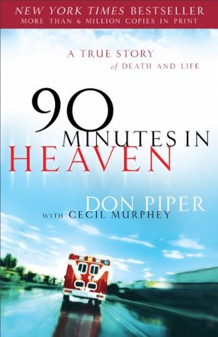 90 Minutes in Heaven: A True Story of Death & Life