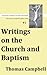 Writings on the Church and Baptism (Library of Radical Christian Discipleship - Stone-Campbell Series Book 1)