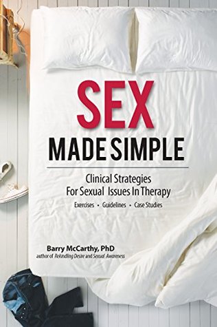 Sex Made Simple: Clinical Strategies for Sexual Issues in Therapy (Kindle Edition)