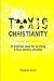 Toxic Christianity: 14 Practical Ideas for Surviving Toxic Ministry Situation