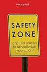 Safety Zone: Scriptural Prayers to Revolutionize Your School (Prayer for America's Educational System) Safety Zone: Scriptural Prayers to Revolutionize Your School (Prayer for America's Educational System)