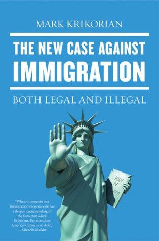 The New Case Against Immigration: Both Legal and Illegal (Hardcover)