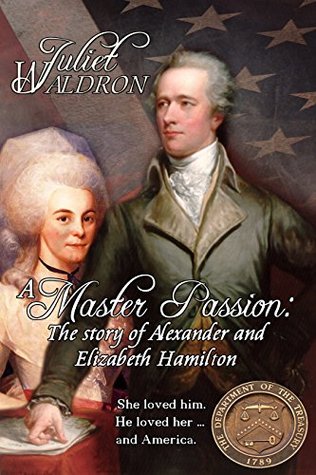 Alexander Hamilton and Elizabeth Schuyler Hamilton: A Master Passion (Kindle Edition)