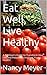 Eat Well, Live Healthy by Nancy Meyer
