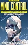 Mind Control: Manipulation, Deception and Persuasion Exposed: Human Psychology Mind Control: Manipulation, Deception and Persuasion Exposed: Human Psychology