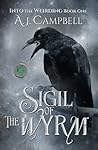 Sigil of the Wyrm by A.J.    Campbell