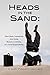 Heads in the Sand by A. Alex Fullick