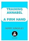 Training Annabel: A Firm Hand Training Annabel: A Firm Hand