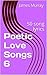 Poetic Love Songs 6: 130 so...