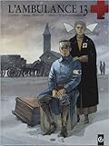 L'ambulance 13, tome 2 : Au nom des hommes