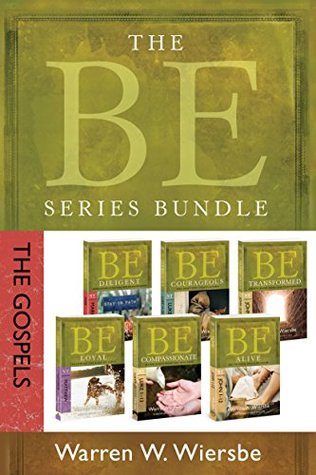 The BE Series Bundle: The Gospels: Be Loyal, Be Diligent, Be Compassionate, Be Courageous, Be Alive, and Be Transformed (The BE Series Commentary)