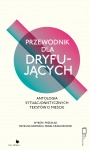 Przewodnik dla dryfujących. Antologia sytuacjonistycznych tekstów o mieście (Paperback)