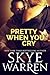 Pretty When You Cry by Skye Warren
