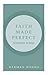 Faith Made Perfect by Herman Hanko