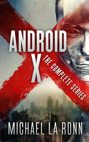 Android X: The Complete Series (Android X #1-3)