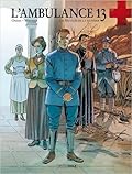 L'ambulance 13, tome 6: Les mutilés de la victoire