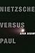 Nietzsche Versus Paul