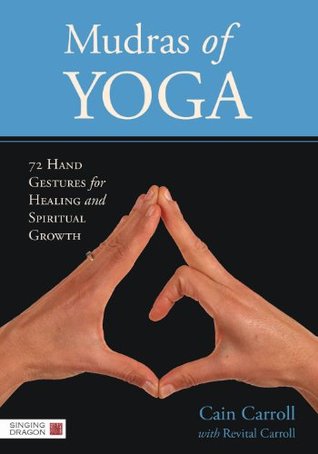 Mudras of Yoga: 72 Hand Gestures for Healing and Spiritual Growth (Kindle Edition)
