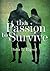 The Passion to Survive by Dana L. Elgrod The Passion to Survive by Dana L. Elgrod