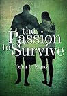 The Passion to Survive by Dana L. Elgrod
