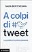 A colpi di tweet. La politi...