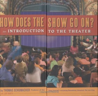 How Does the Show Go On: An Introduction to the Theater (A Disney Theatrical Souvenir Book)