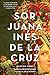 Sor Juana Inés de la Cruz by Juana Inés de la Cruz