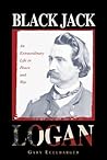 Black Jack Logan: An Extraordinary Life In Peace And War