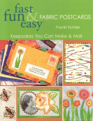 Fast, Fun & Easy Fabric Postcards: Keepsakes You Can Make & Mail (Paperback)