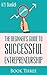The Beginner's Guide to Successful Entrepreneurship: Why Looking Forward to Mondays is Key to Becoming Successful: Entrepreneur as a Salesperson and ... Prepare Yourself for Success (Book 3 of 3)