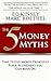 The 5 Money Myths: Time Tested Money Principals For A Retirement You Can Bank On