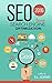 SEO 2020: Learn Search Engine Optimization (Search Engine Optimization Series Book 1)