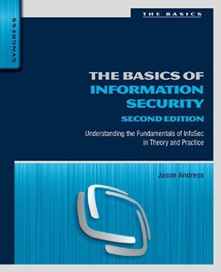 The Basics of Information Security: Understanding the Fundamentals of InfoSec in Theory and Practice
