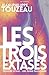 Les Trois Extases (2): Première extase - Une femme passionnée (French Edition)