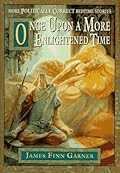 Once Upon a More Enlightened Time: More Politically Correct Bedtime Stories