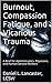Burnout, Compassion Fatigue, and Vicarious Trauma: A Brief for Administrators, Physicians, and Human Service Workers
