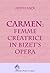 Carmen; Femme Créatrice e in Bizet’s Opera by Edith Zack