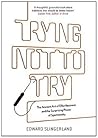 Trying Not to Try...