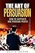 The Art of Persuasion: How ...